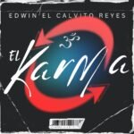 Edwin ‘El Calvito’ Reyes sacude el 2025 con “El Karma”