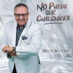 Héctor Olmo presenta su nuevo sencillo ‘No puede ser cualquiera’