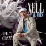 NELSON “NELL” ÁLVAREZ “DEJA TU CORAZON”
