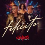 Chiquito Team Band estrena “Te Felicito” y da inicio a su gira por Europa